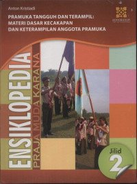 Ensiklopedia Praja Muda Karana 2 : Pramuka Tangguh dan Terampil